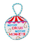 FURBISH STUDIO Needlepoint Ornament Not My Circus