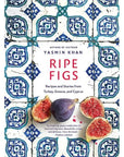Ripe Figs:  Recipes and Stories from Turkey, Greece, and Cyrpus
