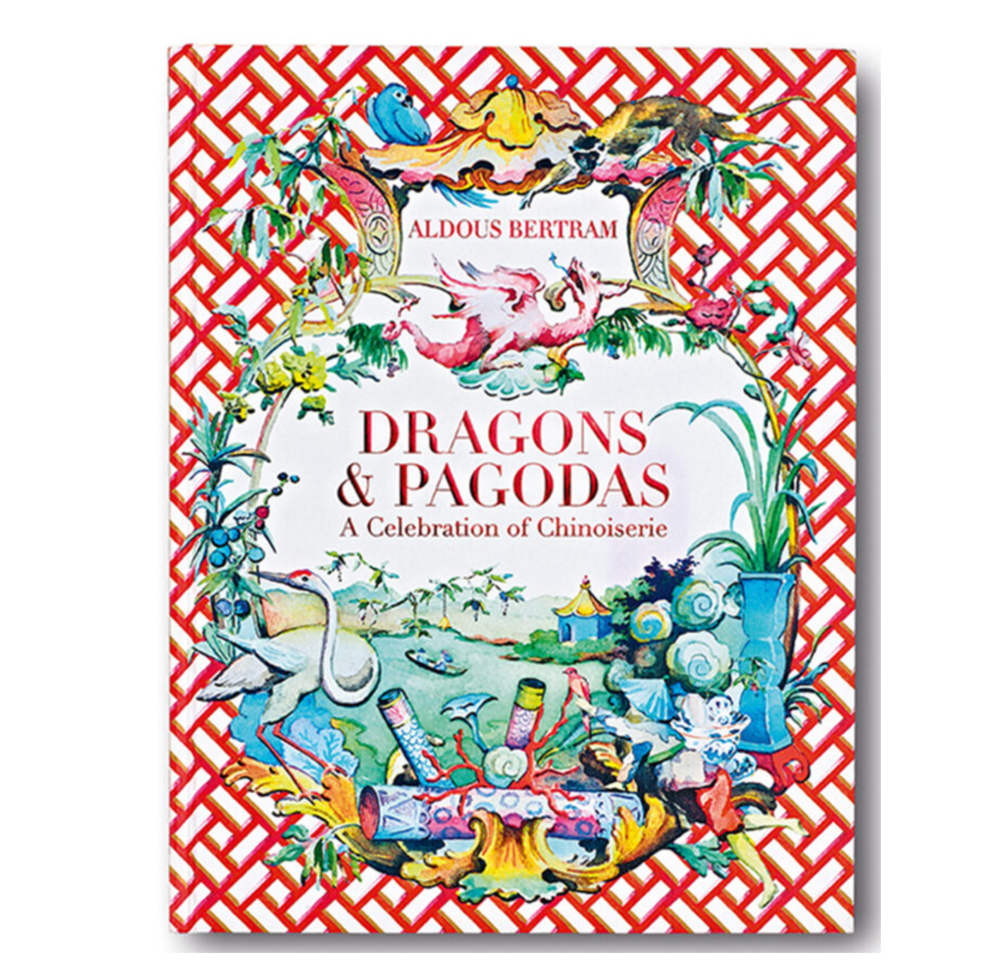 DRAGONS & PAGODAS A Celebration of Chinoiserie