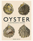 Oyster: A Gastronomic History (With Recipes)