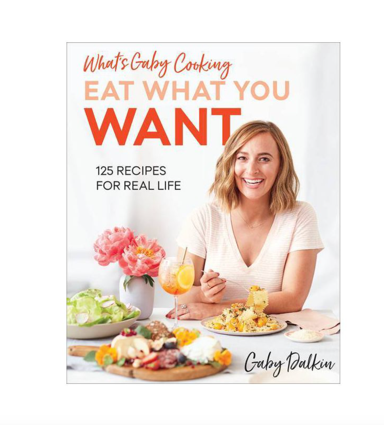 What&#39;s Gaby Cooking: Eat What You Want