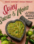 Spicy Salsas & Moles:  A Cookbook for Lovers of Mexican Heat