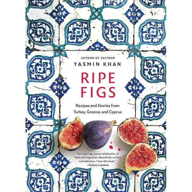 Ripe Figs:  Recipes and Stories from Turkey, Greece, and Cyrpus